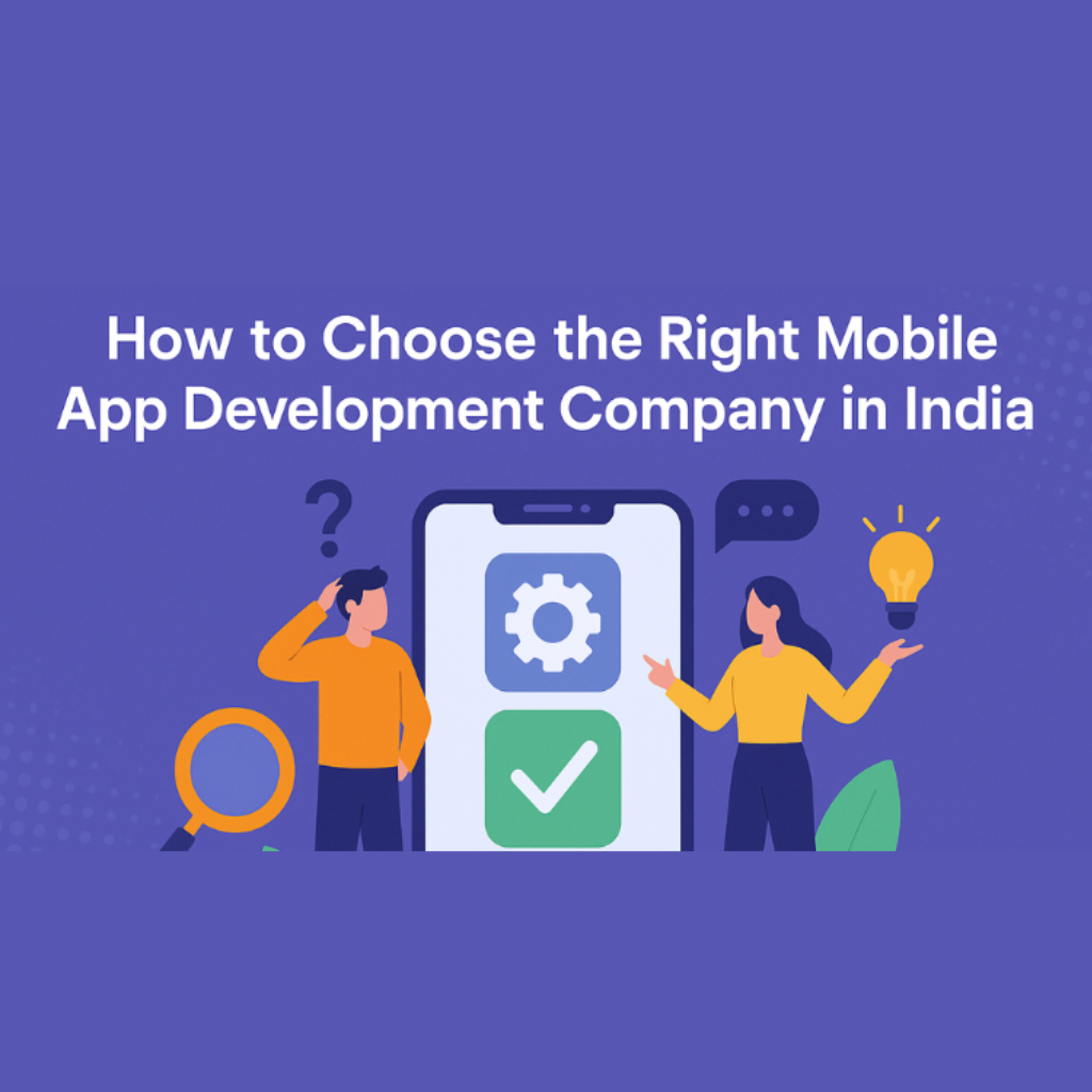 how to choose the right mobile app development company in india