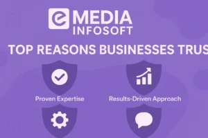 TOP REASONS WHY BUSINESSES TRUST EMEDIA INFOSOFT